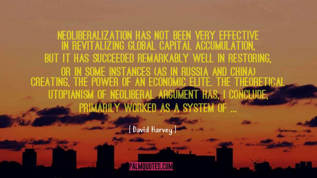 Neoliberalization quotes by David Harvey