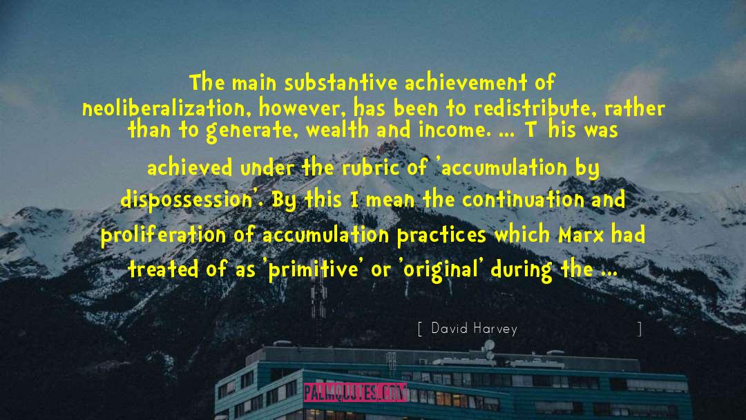 Neoliberalization quotes by David Harvey