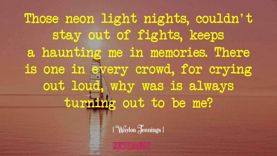 Neon Light quotes by Waylon Jennings