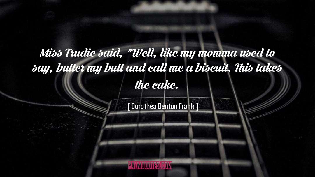 Neonati Cake quotes by Dorothea Benton Frank
