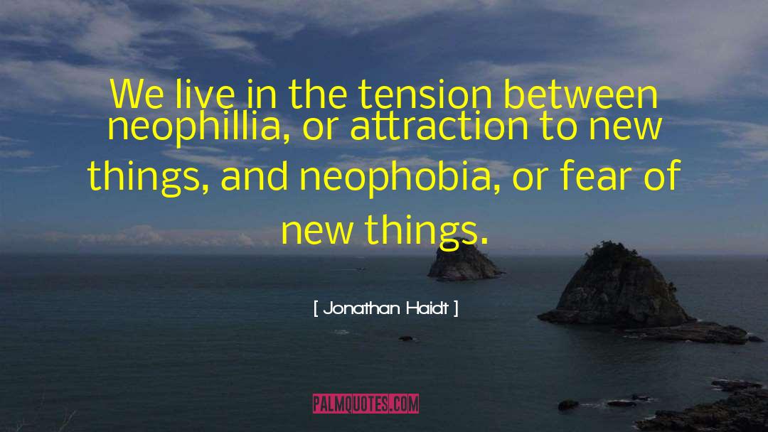 Neophobia quotes by Jonathan Haidt