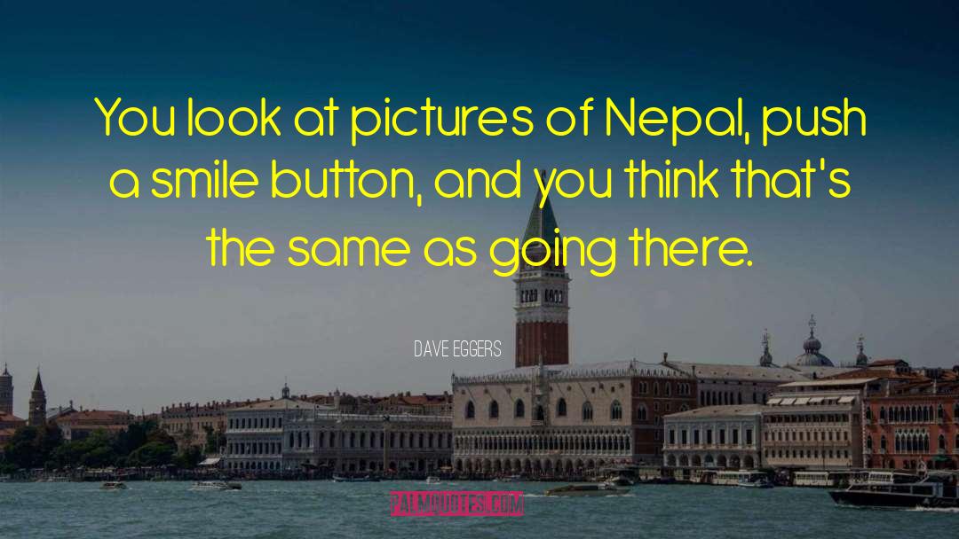 Nepal quotes by Dave Eggers