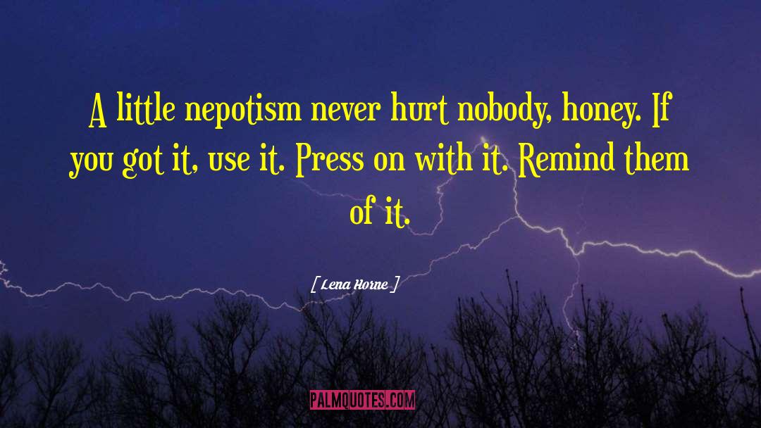 Nepotism quotes by Lena Horne