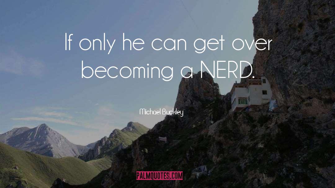 Nerd quotes by Michael Buckley
