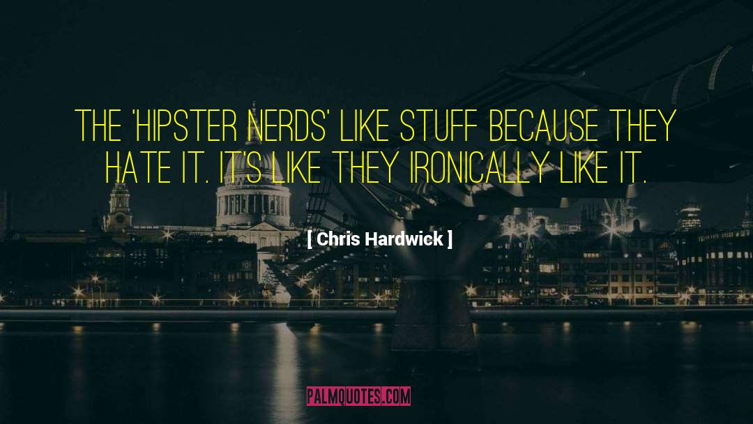 Nerds quotes by Chris Hardwick