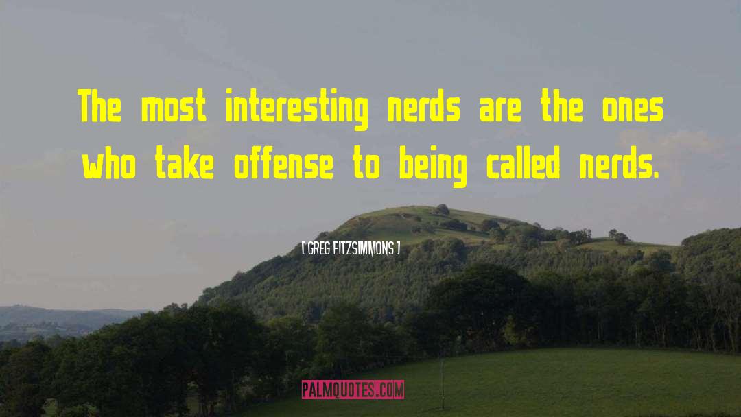 Nerds quotes by Greg Fitzsimmons