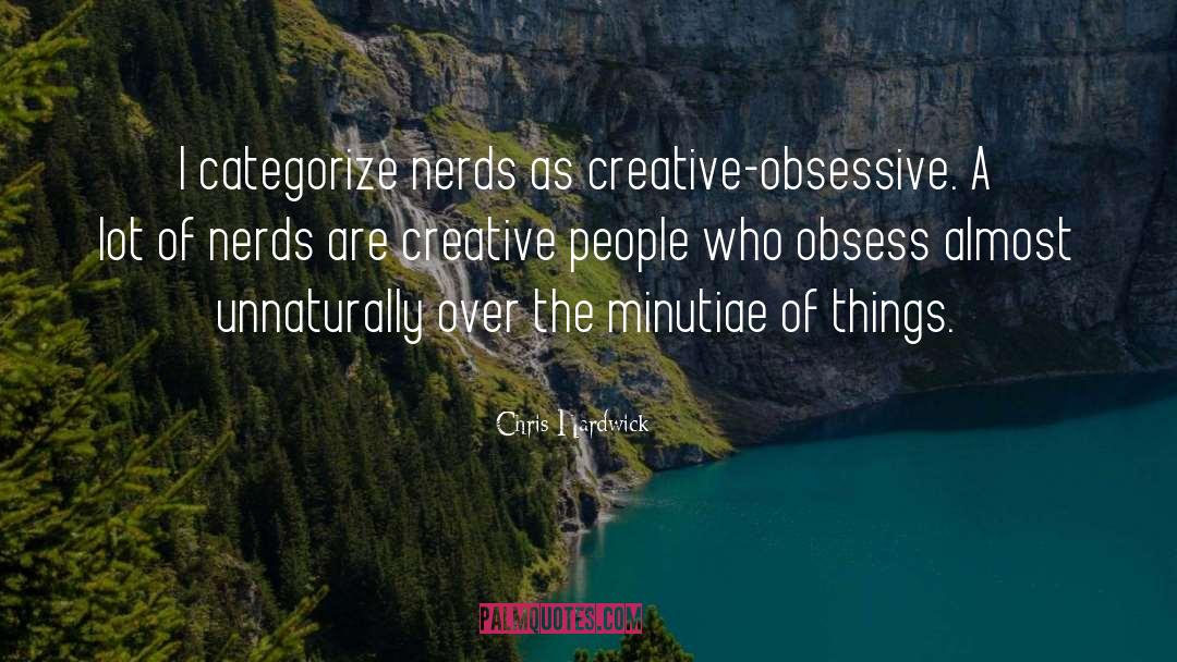 Nerds quotes by Chris Hardwick