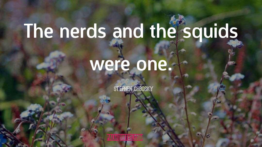 Nerds quotes by Stephen Chbosky