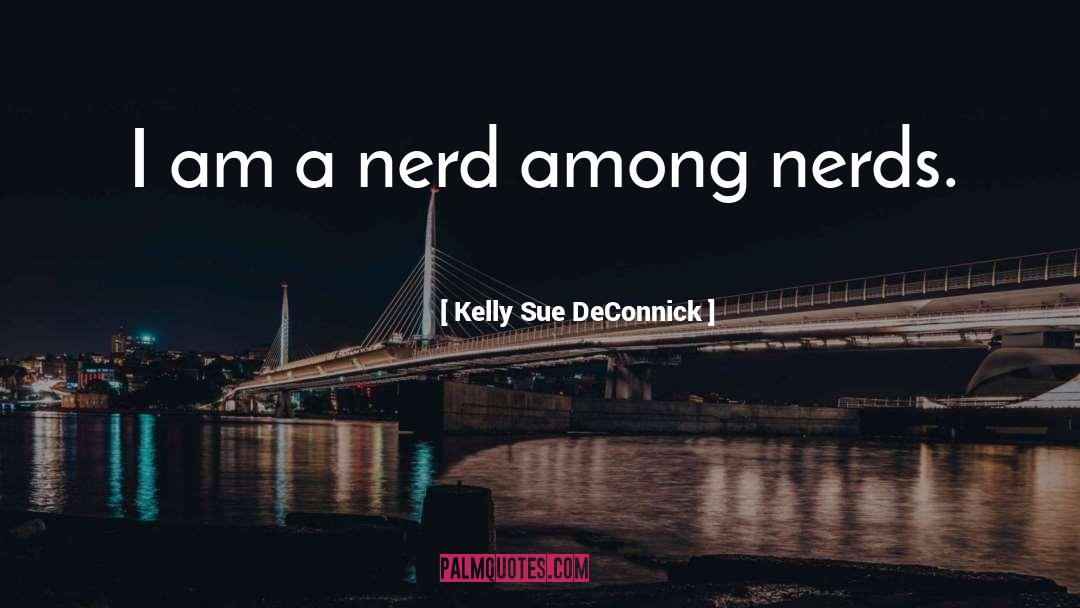 Nerds quotes by Kelly Sue DeConnick