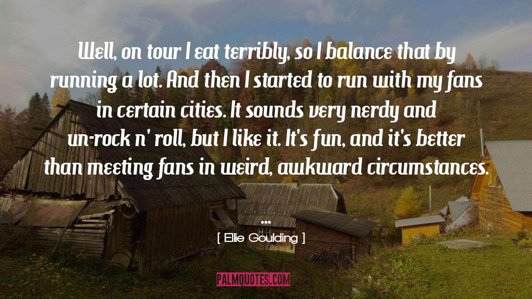 Nerdy quotes by Ellie Goulding