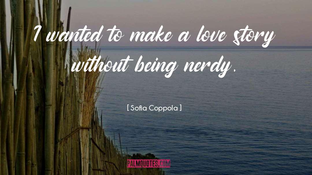 Nerdy quotes by Sofia Coppola