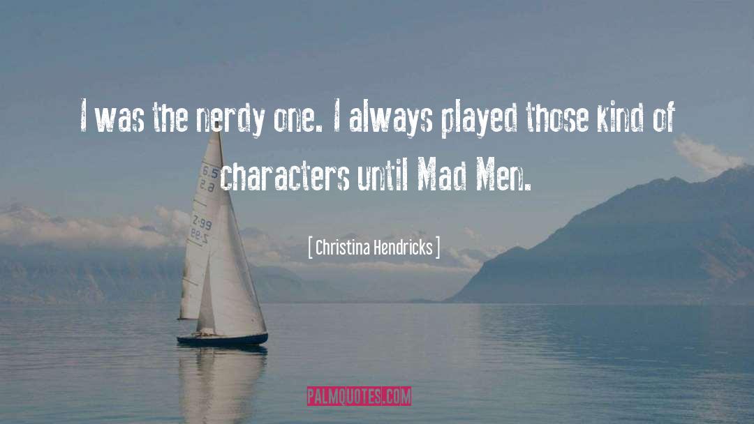 Nerdy quotes by Christina Hendricks