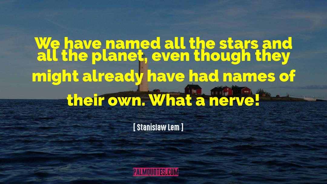 Nerve quotes by Stanislaw Lem