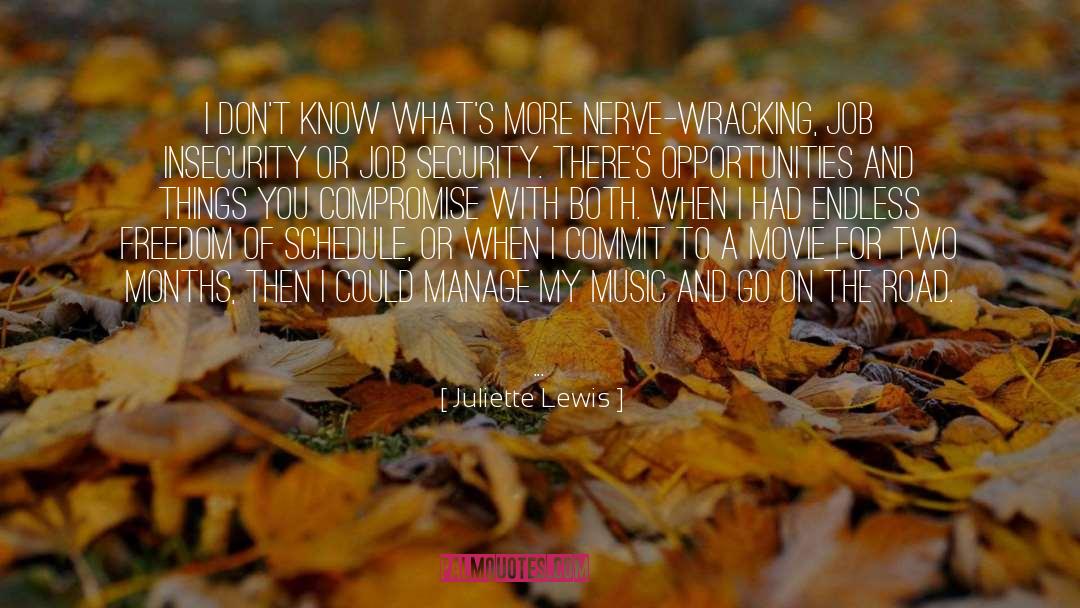 Nerve Wracking Vs Nerve Wrecking quotes by Juliette Lewis