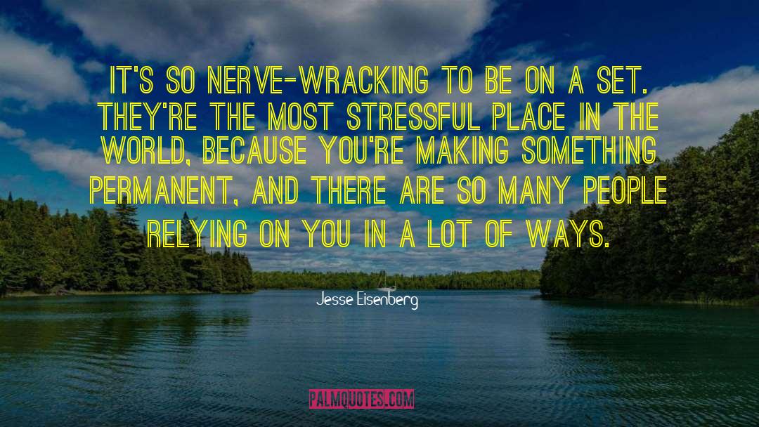 Nerve Wracking Vs Nerve Wrecking quotes by Jesse Eisenberg