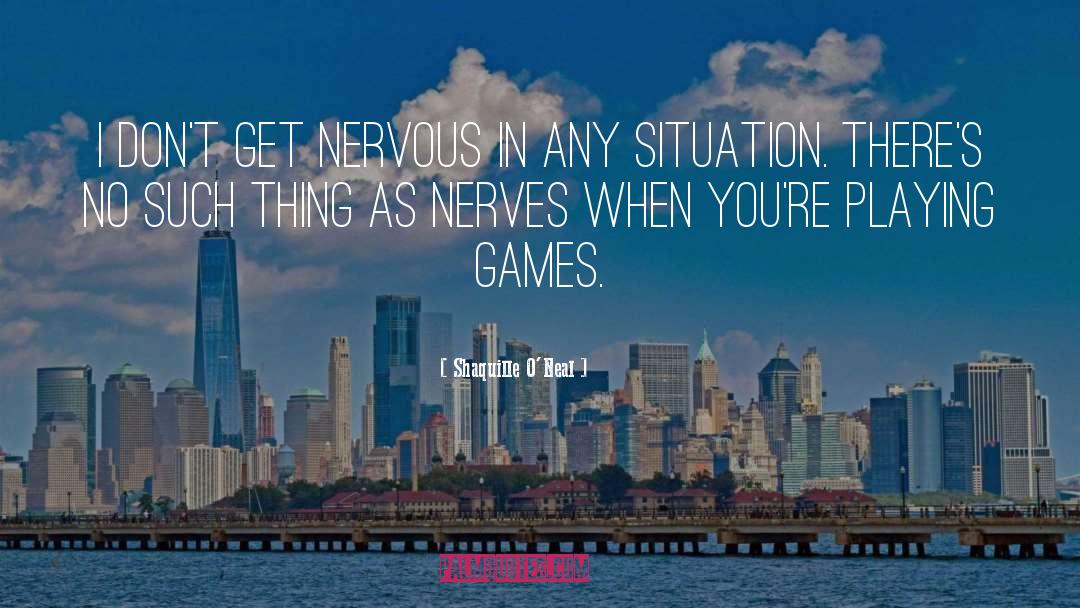 Nerves quotes by Shaquille O'Neal