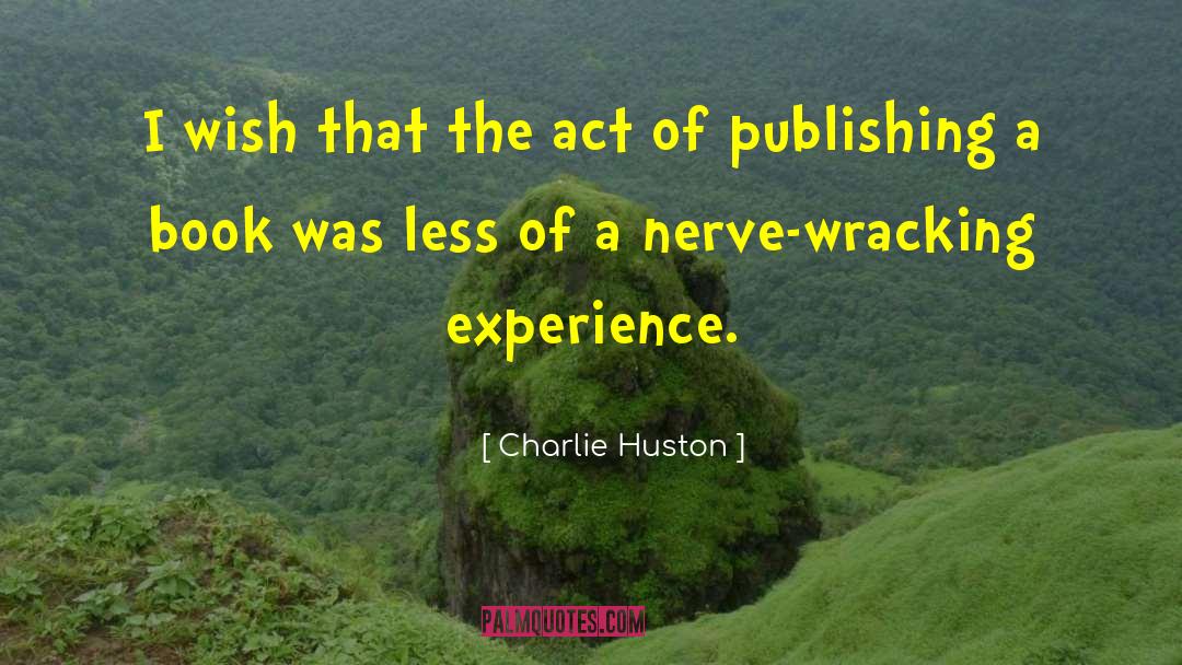 Nerves quotes by Charlie Huston
