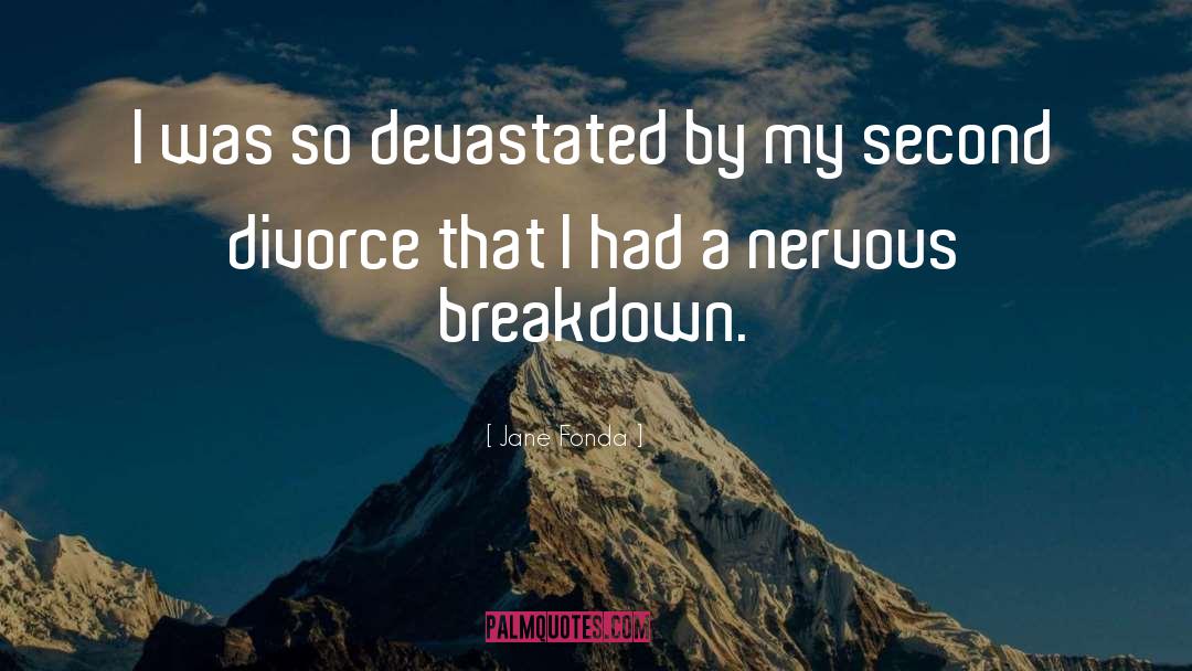 Nervous Breakdown quotes by Jane Fonda