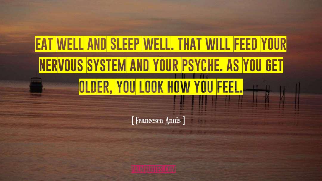 Nervous System quotes by Francesca Annis