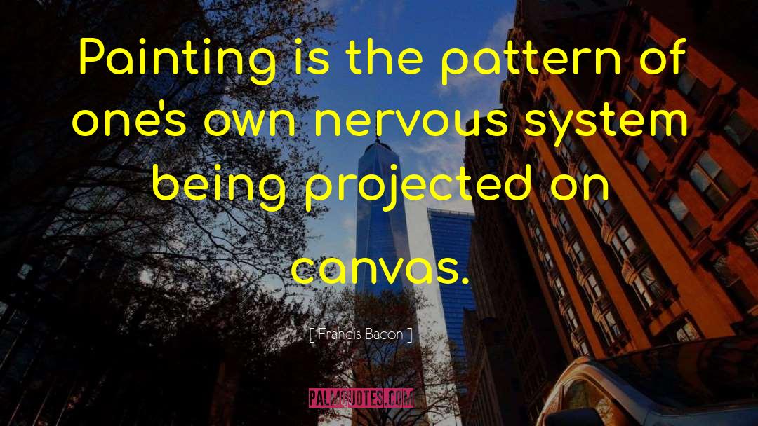Nervous System quotes by Francis Bacon