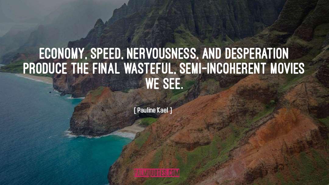 Nervousness quotes by Pauline Kael