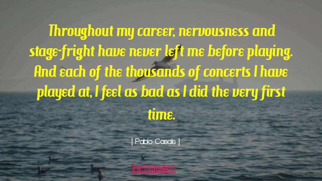 Nervousness quotes by Pablo Casals