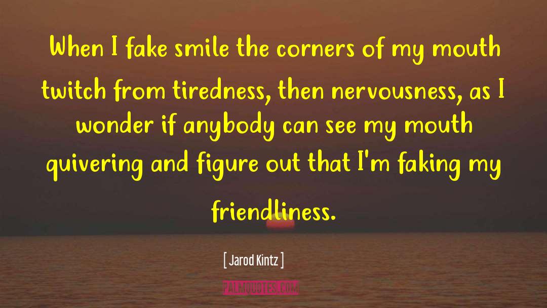 Nervousness quotes by Jarod Kintz