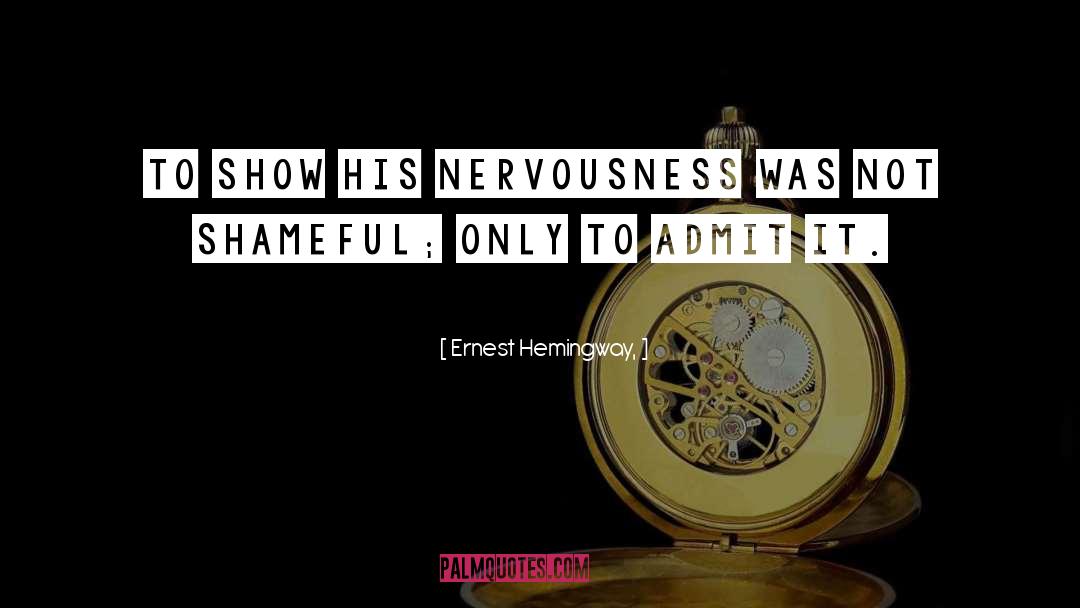 Nervousness quotes by Ernest Hemingway,