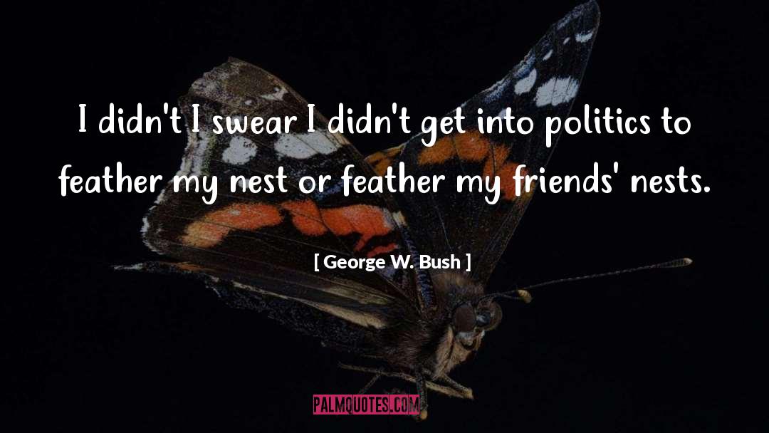 Nests quotes by George W. Bush