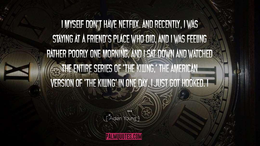 Netflix quotes by Aden Young