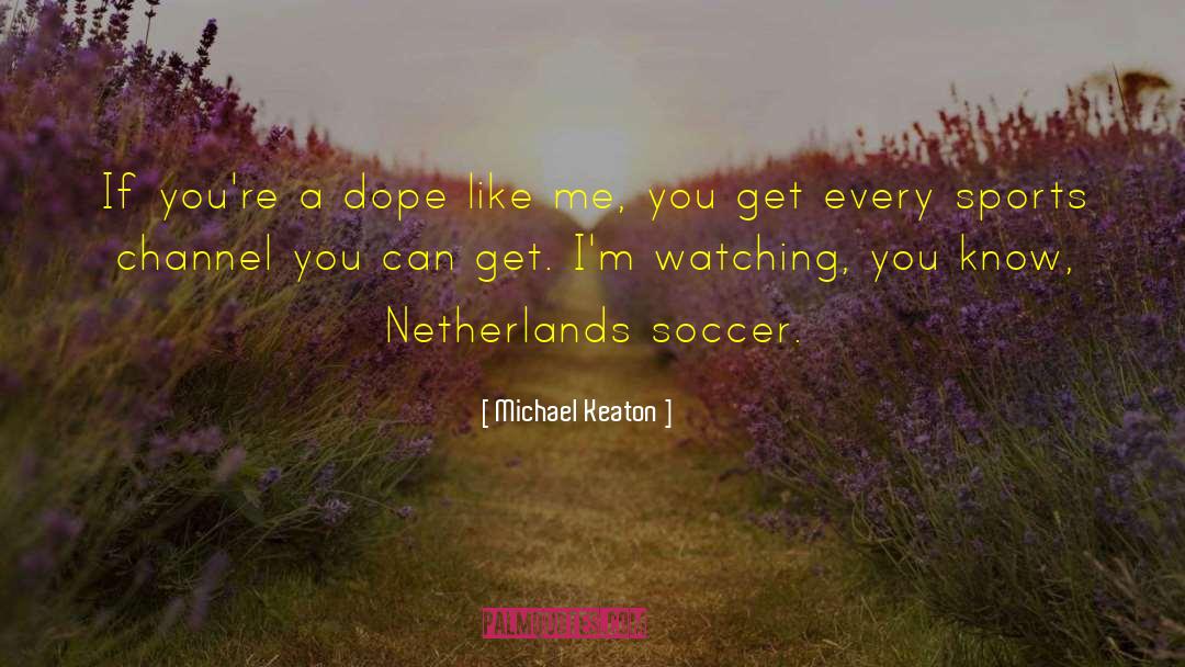 Netherlands quotes by Michael Keaton