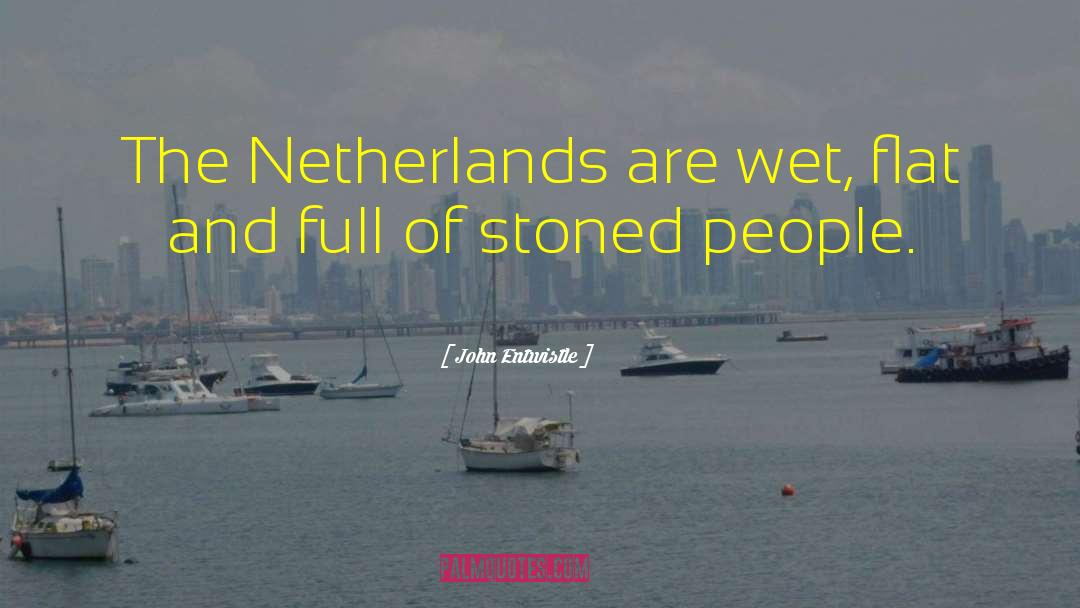 Netherlands quotes by John Entwistle