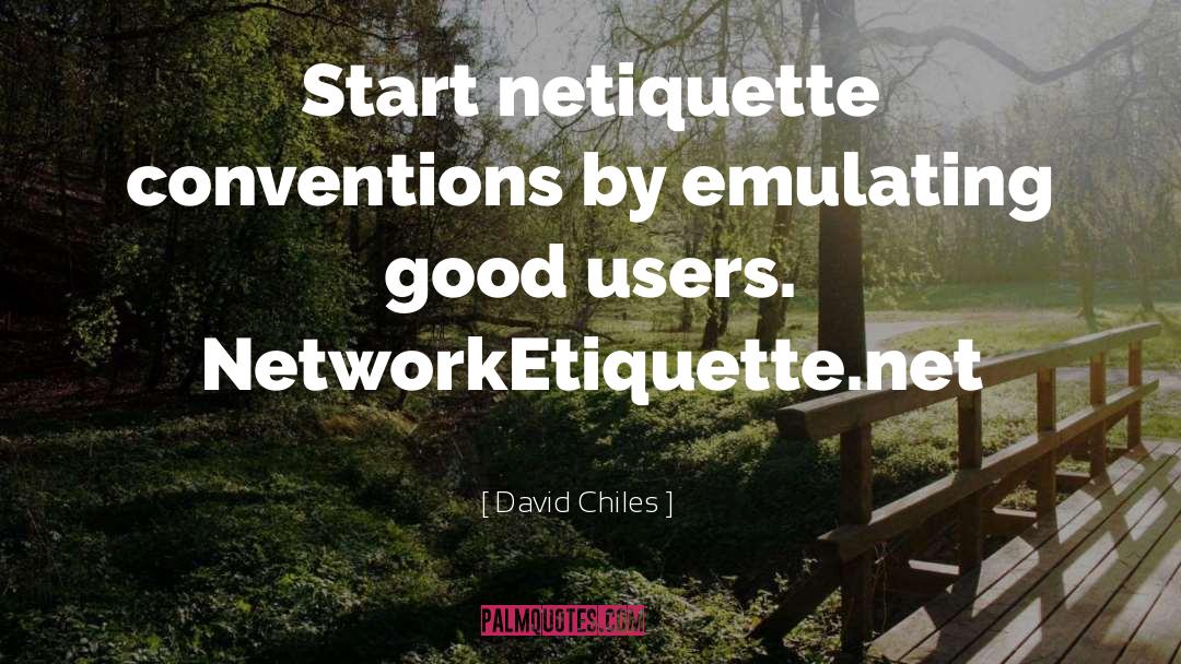 Netiquette quotes by David Chiles