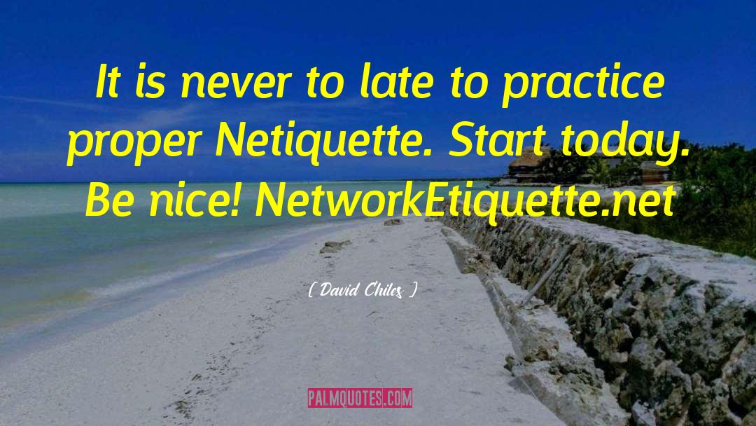 Network Etiquette quotes by David Chiles