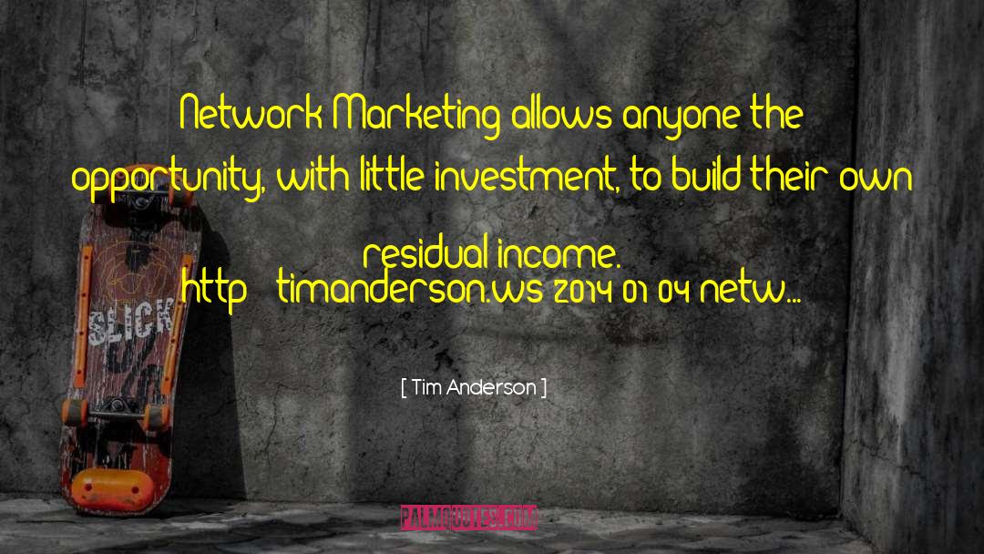 Network Marketing quotes by Tim Anderson