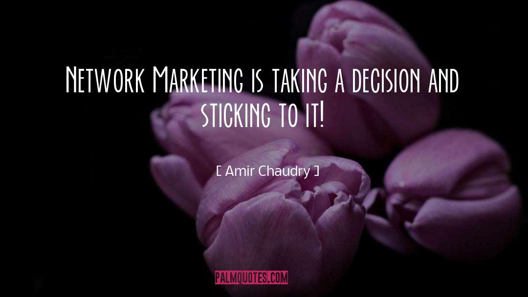 Network Marketing quotes by Amir Chaudry
