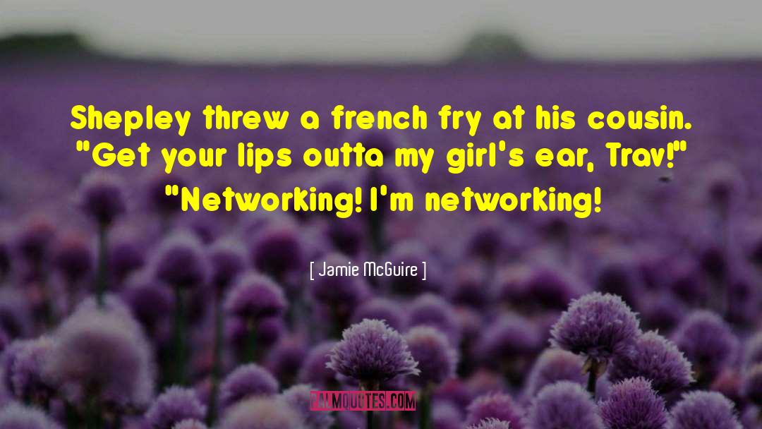 Networking quotes by Jamie McGuire
