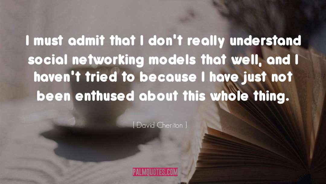 Networking Sites quotes by David Cheriton