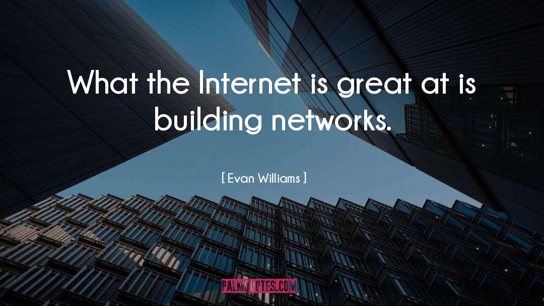 Networks quotes by Evan Williams