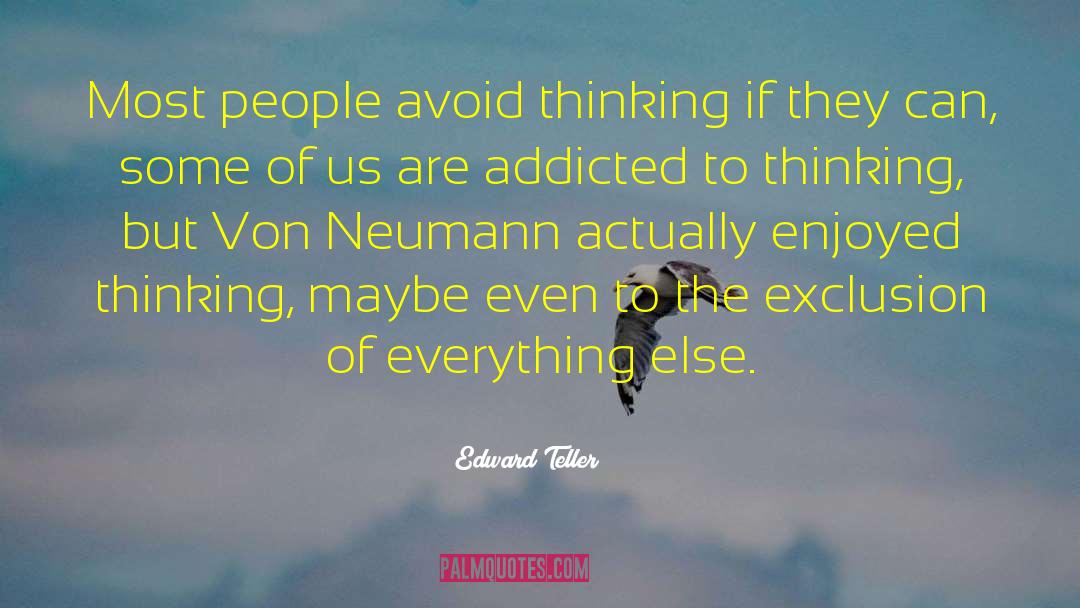 Neumann quotes by Edward Teller
