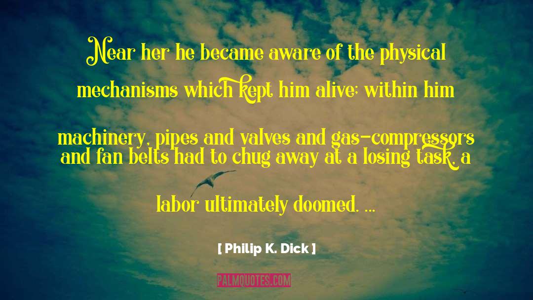 Neural Mechanisms quotes by Philip K. Dick