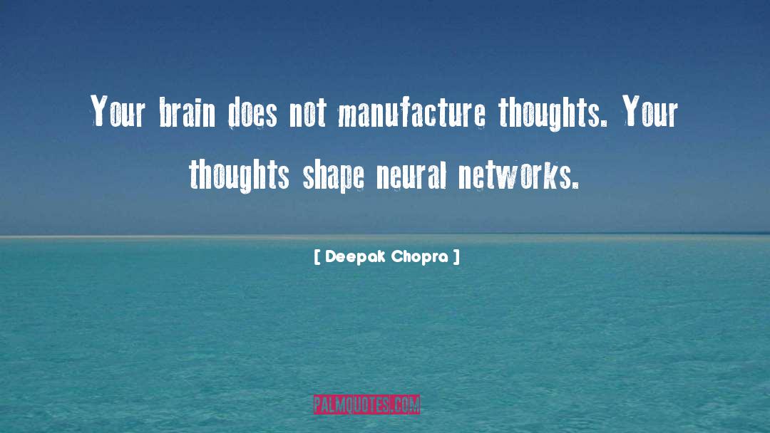 Neural Networks quotes by Deepak Chopra