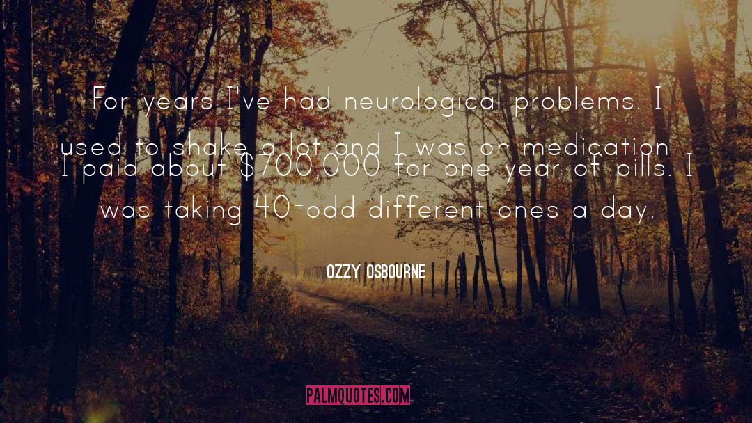 Neurological Problems quotes by Ozzy Osbourne