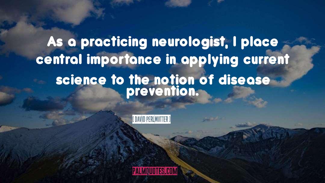 Neurologist quotes by David Perlmutter