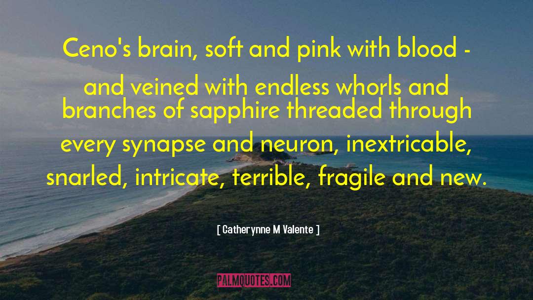 Neuron quotes by Catherynne M Valente