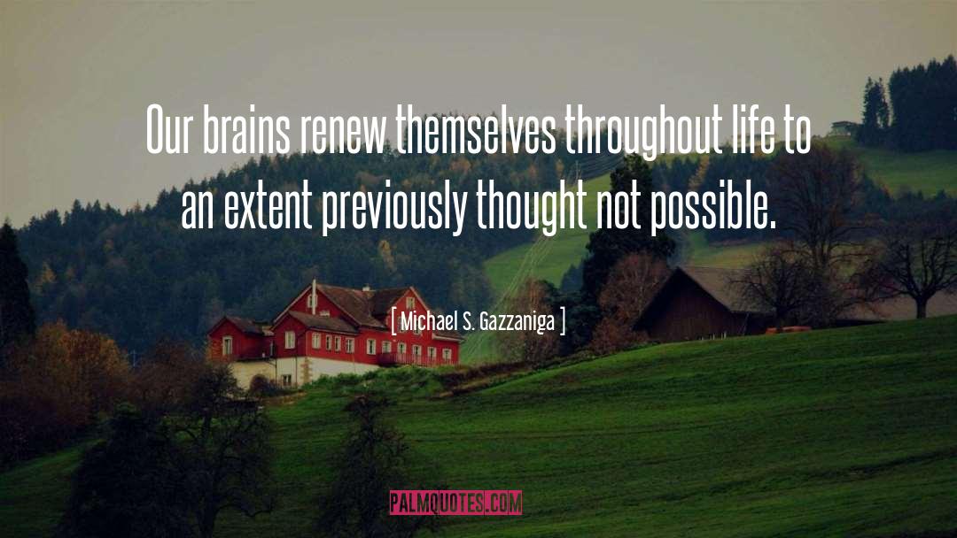Neuroplasticity quotes by Michael S. Gazzaniga