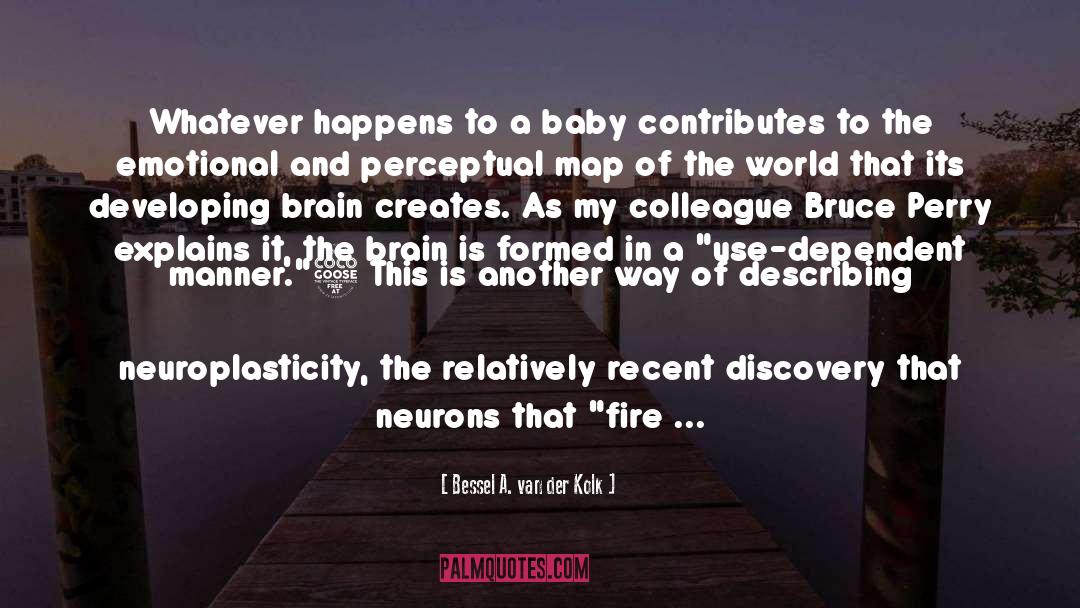 Neuroplasticity quotes by Bessel A. Van Der Kolk