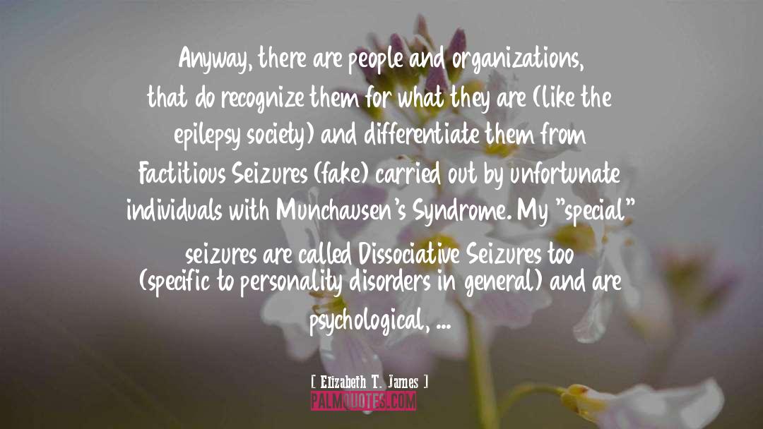 Neuropsychiatric Disorders quotes by Elizabeth T. James