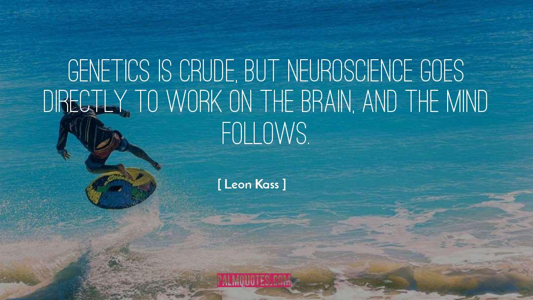 Neuroscience quotes by Leon Kass