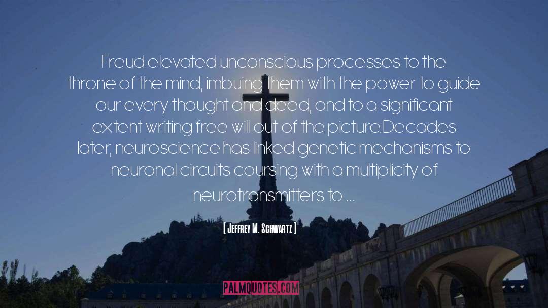 Neuroscience quotes by Jeffrey M. Schwartz